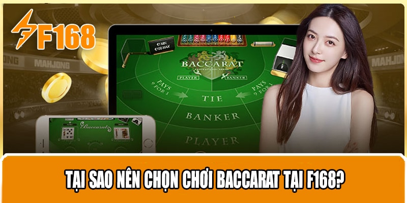 Tại Sao Nên Chọn Chơi Baccarat Tại F168?